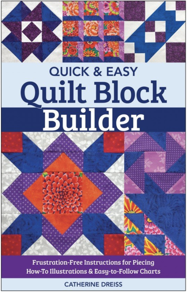 CTP11387, Quick & Easy Quilt Block Builder, by Catherine Dreiss