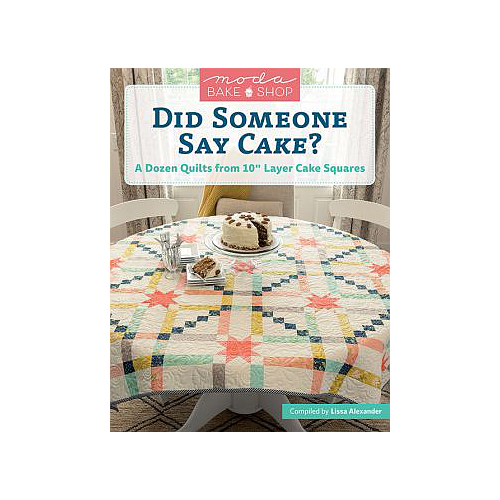 B1579, Moda Bake Shop - Did Someone Say Cake? - A Dozen Quilts from 10" Layer Cake Squares